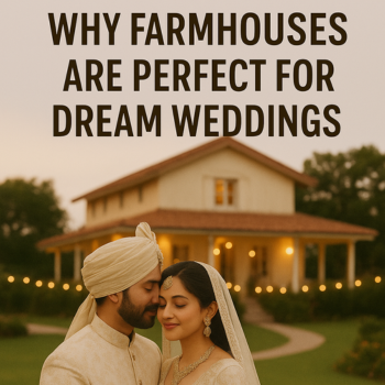 Why Farmhouses Are Perfect for Dream Weddings